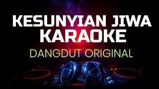 KESUNYIAN JIWA KARAOKE NADA COWOK CEWEK DANGDUT ORIGINAL [upl. by Zebadiah715]