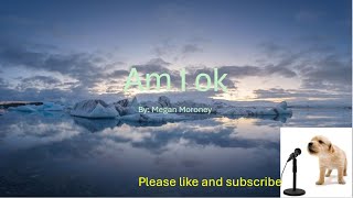 AM i ok By Megan Morony Lyrics [upl. by Anilad]