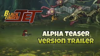 Black Finger Jet  Alpha Teaser Version Trailer [upl. by Eneja]