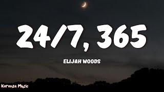 elijah woods  247 365 Lyrics [upl. by Nareht192]