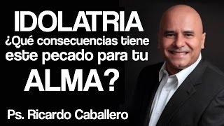 La Idolatría ¿Que efectos tiene para nuestra alma [upl. by Urania]