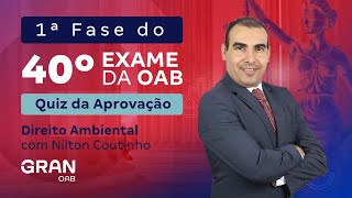 1ª fase do 40º Exame OAB  Quiz da Aprovação  Direito Ambiental com Nilton Coutinho [upl. by Gervais481]