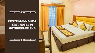 Best Hotel in Motijheel Dhaka l Central Inn amp Spa l Budget Hotel Dhaka City Centre [upl. by Hsot]