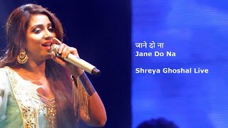 Shreya Ghoshal Live  Jane Do Na जाने दो ना [upl. by Ueih]