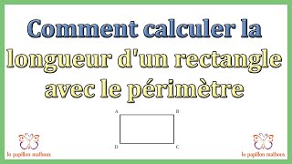 Comment calculer la longueur dun rectangle avec le périmètre [upl. by Smalley73]