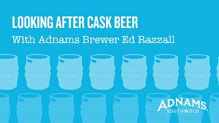 How to look after cask beer with Adnams brewer Ed Razzall [upl. by Wickham]