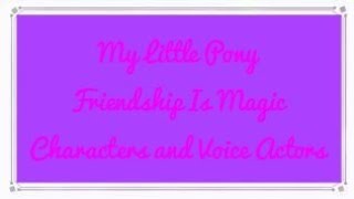 My Little PonyFriendship Is Magic Characters and Voice Actors Mane 6Spike HD [upl. by Reeher]