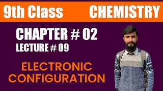 Electronic Configuration  Class 9th Chemistry  Chemistry Unit  02  Lecture  09 [upl. by Ringo184]