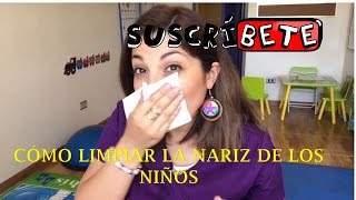 Cómo limpiar la nariz de los niños [upl. by Nwad35]