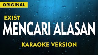 EXIST  MENCARI ALASAN  KARAOKE VERSION  LIRIK [upl. by Kassie]