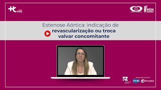 Estenose Aórtica indicação de revascularização ou troca valvar concomitante [upl. by Asemaj757]