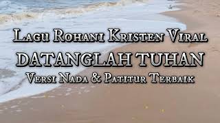 DATANGLAH TUHANLAGU ROHANI KRISTEN VIRALVERSI NADA DAN PATITUR TERBAIKYUNUSTRAVOFFICIAL14 [upl. by Damahom]