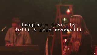 Imagine  John Lennon Cover by Felli amp Lela Rosanelli [upl. by Melony]