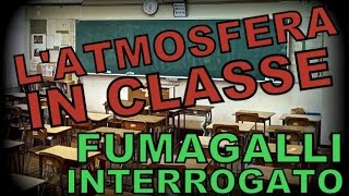 L ATMOSFERA IN CLASSE Fumagalli interrogato [upl. by Hanahsuar]