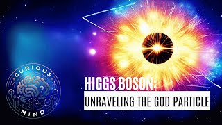 Higgs Boson Unraveling the God Particle [upl. by Hannasus]