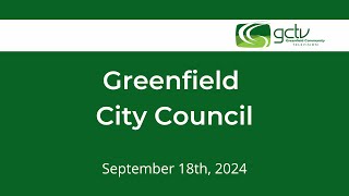 Greenfield City Council Meeting  September 18th 2024 [upl. by Ytoc]