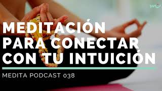 Meditación para conectar con tu intuición MDT038 [upl. by Landers516]