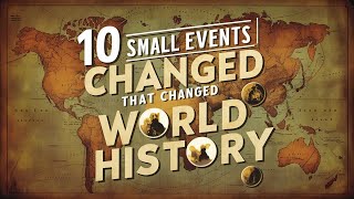 10 Small Events That Changed World History [upl. by Seerdi]