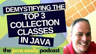 25  Demystifying the Top 3 Collection Classes in Java  The Java Easily Podcast [upl. by Nesiaj]