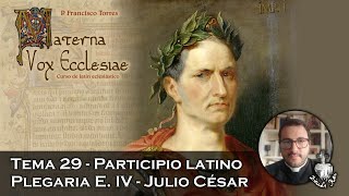 El participio latino Plegaria Eucarística IV Julio César  Materna Vox Ecclesiae 29 [upl. by Htennek]