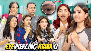 Eye Piercing Karwa Li PRANK😰Saray Ghar Walay Shocked Hogaye🤬Sistrology [upl. by Nerrawed]