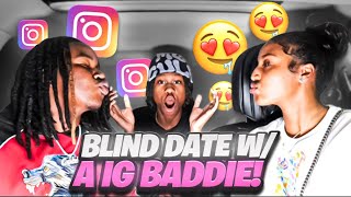 I PUT MY HOMEBOY ON A BLIND DATE WITH A IG BADDIE 😍 [upl. by Ailemac207]