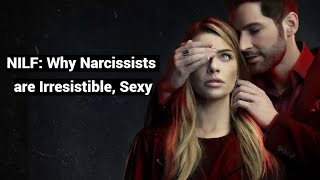 NILF Why Narcissists are Irresistible Sexy to some [upl. by Lyckman]