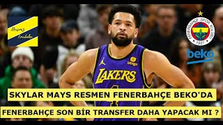 FENERBAHÇE BEKO SKYLAR MAYS TRANSFERİNİ RESMEN AÇIKLADI [upl. by Zoa]