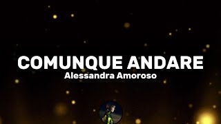 Comunque andare  Alessandra Amoroso TestoLyrics [upl. by Anuahsat]