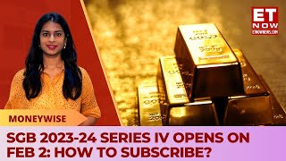 Sovereign Gold Bonds 202324 Series IV Opens On Feb 12 What Are Gold Bonds amp How to Invest  SGB [upl. by Jauch]