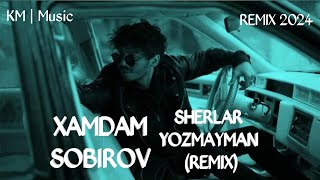 Xamdam Sobirov  Sherlar yozmayman remix 2024 by KM  Music [upl. by Nallad684]