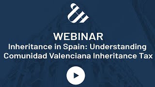 Inheritance in Spain Understanding Comunidad Valenciana Inheritance Tax [upl. by Larianna]