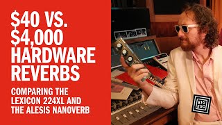 40 vs 4000 Hardware Reverbs  Comparing the Lexicon 224XL and the Alesis Nanoverb [upl. by Ytsirhc322]