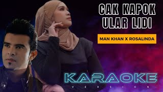 Cak Kapok Ular Lidi KARAOKE  Man Khan feat Rosalinda [upl. by Marinna]