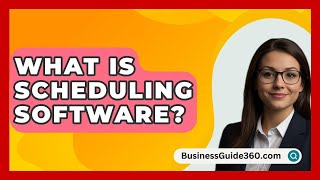 What Is Scheduling Software  BusinessGuide360com [upl. by Yrad]