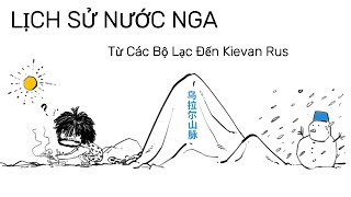 LỊCH SỬ NƯỚC NGA II Từ Thời Các Bộ Lạc Đến Kievan Rus kienthucracroi [upl. by Atinahs]