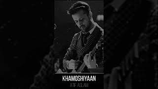 Khamoshiyan  Atif Aslam  Unplugged Version [upl. by Vivi]