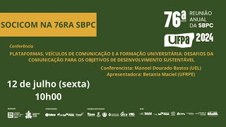 76RA SBPC PLATAFORMAS VEÍCULOS DE COMUNICAÇÃO E A FORMAÇÃO UNIVERSITÁRIA [upl. by Ramedlav]