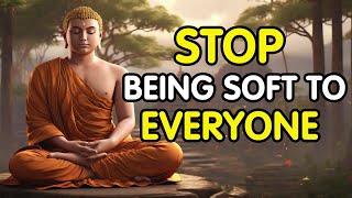 Stop Being Soft to Everyone  A Buddhist Story [upl. by Enerual835]