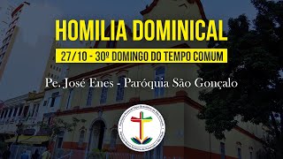 Homilia dominical de 2710 30º Domingo do Tempo Comum  Pe José Enes Paróquia São Gonçalo  SP [upl. by Llenwad]