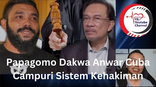 Papagomo Dakwa Anwar Cuba Campuri Sistem Kehakiman [upl. by Adnahsal]