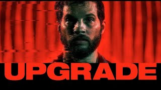 Upgrade Full Movie Facts And Review  Hollywood Movie  Full Explaination  Logan MarshallGreen [upl. by Olsen]