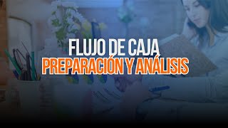 Domina el Flujo de Caja Preparación y Análisis para el Éxito Financiero [upl. by Eillime]