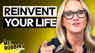 How To Reinvent Your Life Starting TODAY  The Mel Robbins Podcast [upl. by Onitnas]