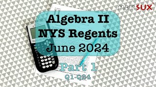 Algebra 2 NYS Regents  June 2024  Part 1 MathSux [upl. by Katherin]