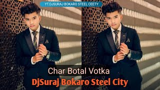 Char Botal Votka Dehati Style Mix 2025Hany ShingDaru Parti Mix DjSuraj Bokaro Steel City [upl. by Wong]