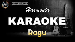 RAGU  HARMONIA KARAOKE audio jernih [upl. by Ttezzil750]