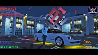 Beast Gaming Live   GTA 5 RP   OASIS ROLEPLAY SERVER [upl. by Boak]