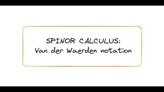 Introduction to Spinor Calculus Van der Waerden Notation [upl. by Yema]