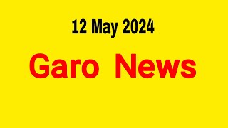 Garo News 12 May 2024  Garo AIR Shillong [upl. by Sabanrab]